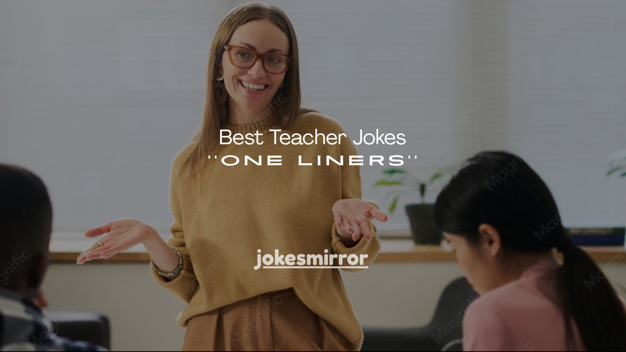 110+ Best Teacher Jokes One Liners