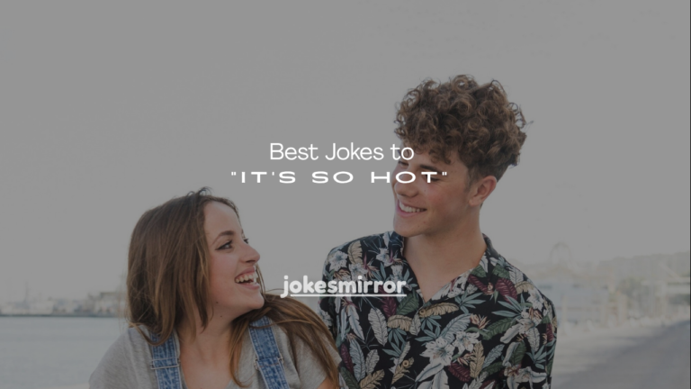75+ Best Jokes to “It’s So Hot”