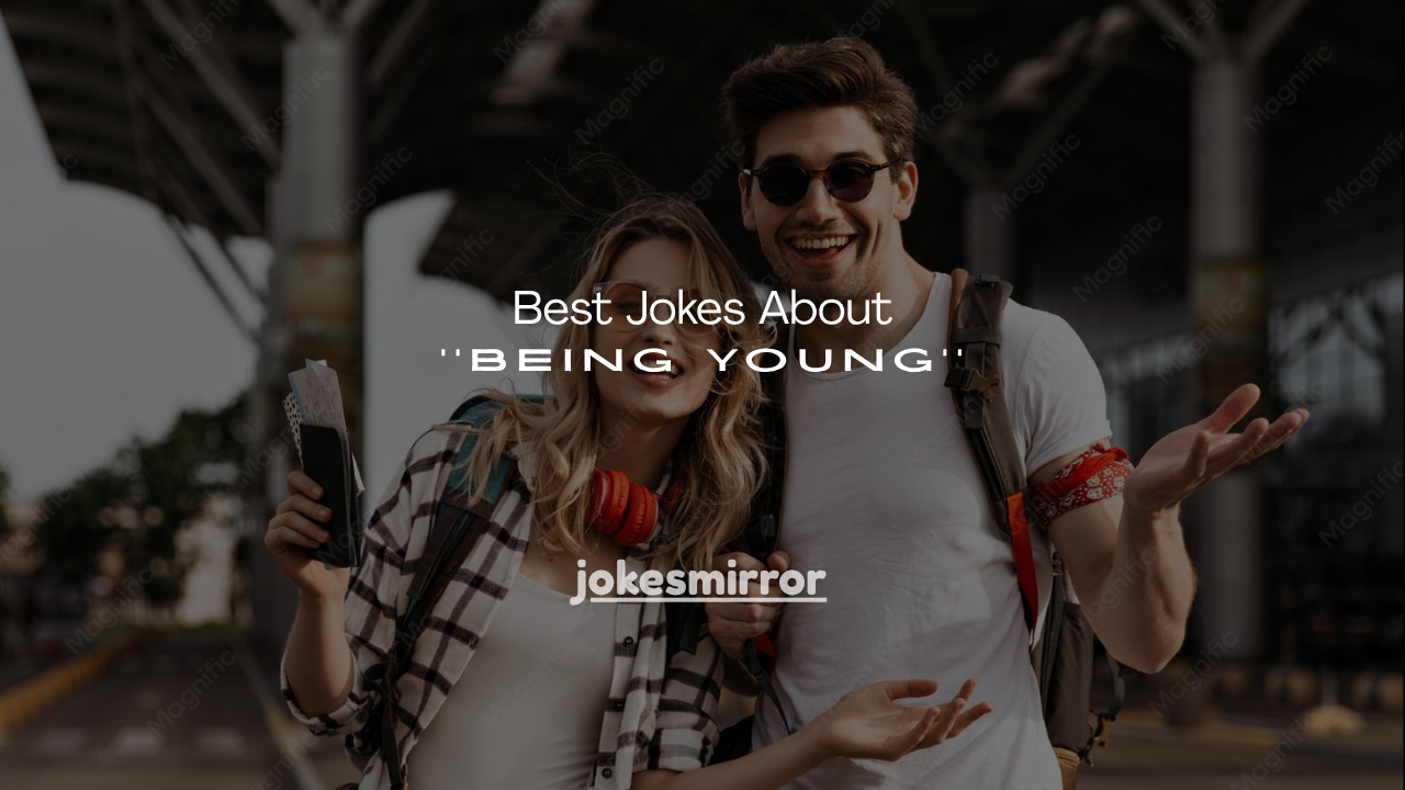 180+ Best Jokes About Being Young