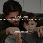 240+ Funny Dad Jokes About Cooking