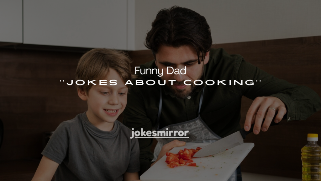 Funny Dad Jokes About Cooking