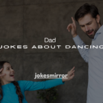 120+ Dad Jokes About Dancing