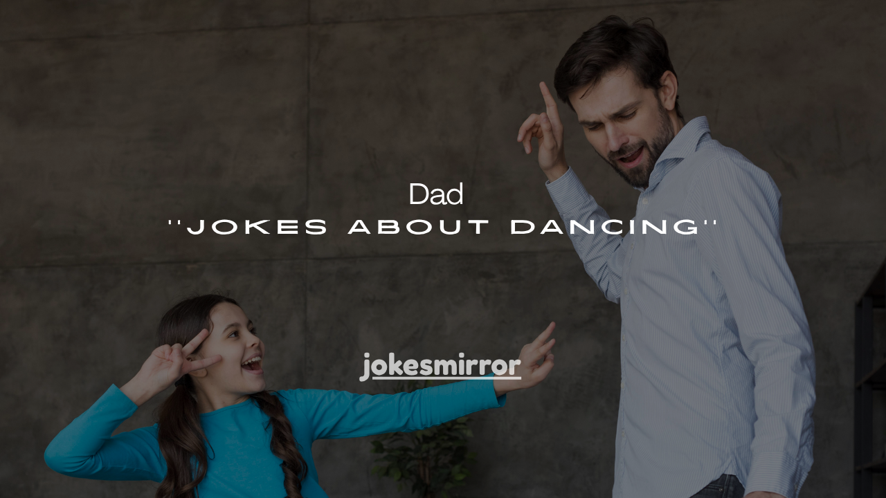 120+ Dad Jokes About Dancing