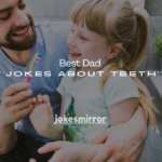 150+ Best Dad Jokes About Teeth