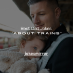 150+ Best Dad Jokes About Trains