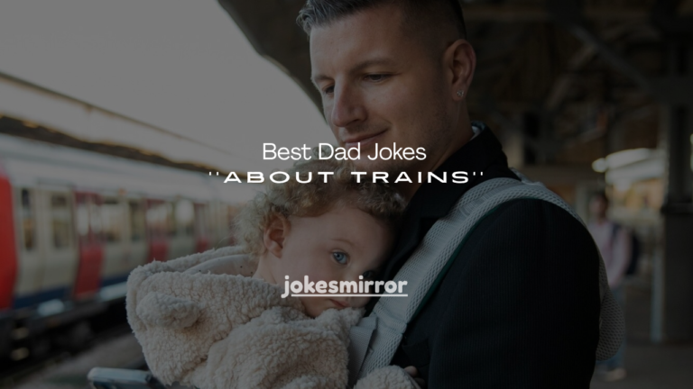 150+ Best Dad Jokes About Trains