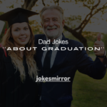 150+ Dad Jokes About Graduation