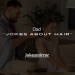 150+ Dad Jokes About Hair