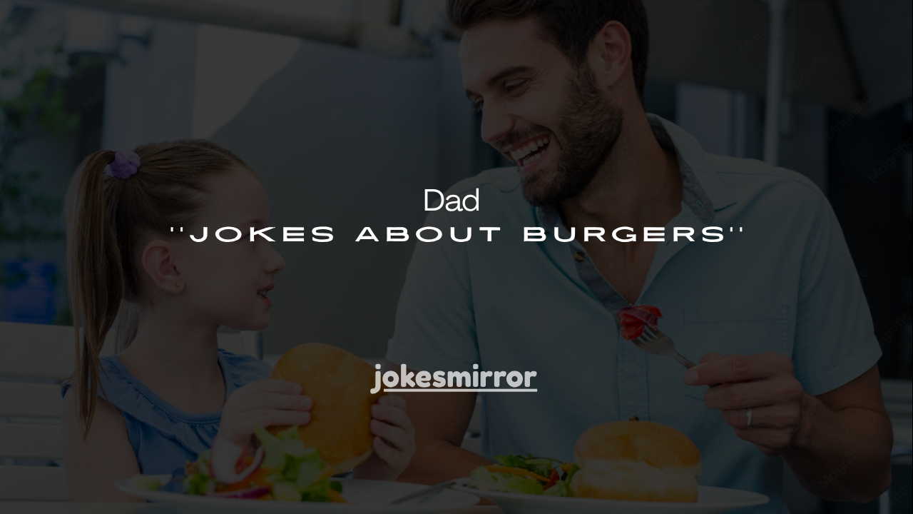 140+ Dad Jokes About Burgers