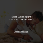 150+ Best Good Night Dad Jokes
