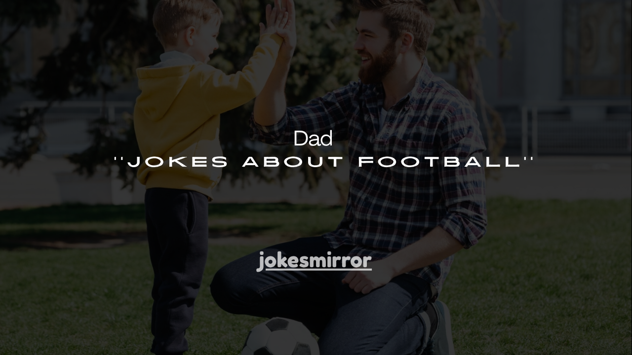 120+ Dad Jokes About Football