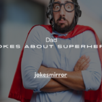 130+ Dad Jokes About Superhero