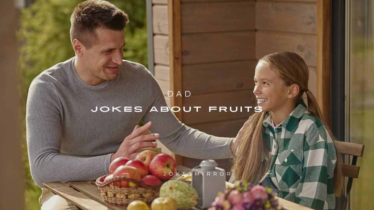 140+ Dad Jokes About Fruits