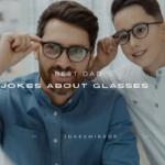 180+ Best Dad Jokes About Glasses