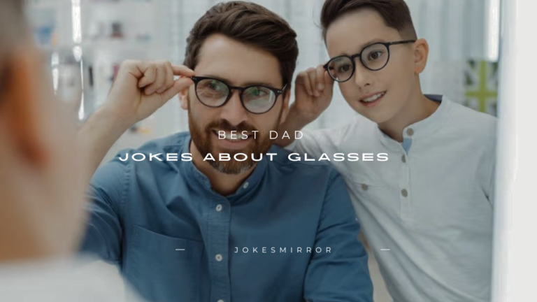 180+ Best Dad Jokes About Glasses