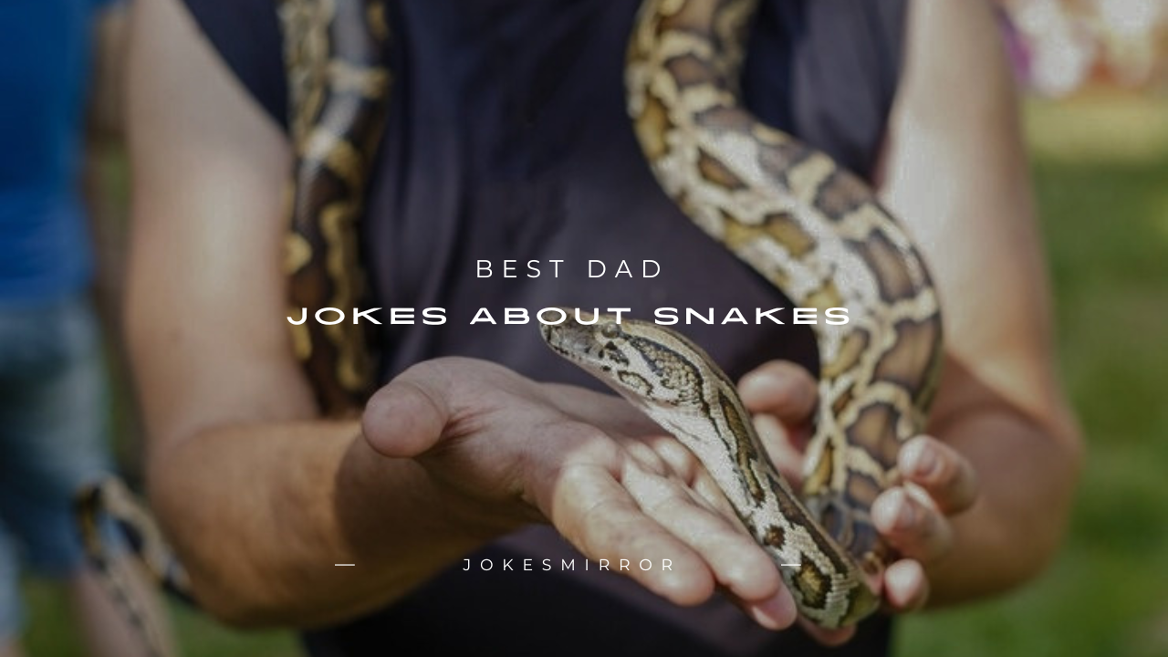 100+ Best Dad Jokes About Snakes