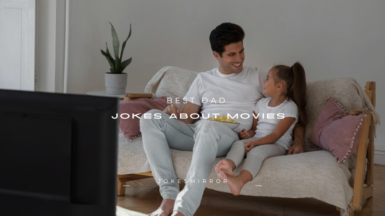 100+ Best Dad Jokes About Movies