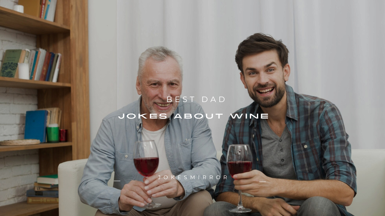 170+ Best Dad Jokes About Wine