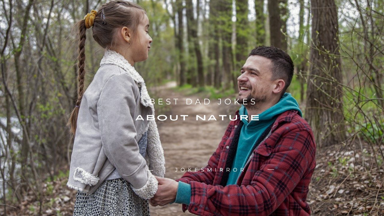 170+ Best Dad Jokes About Nature