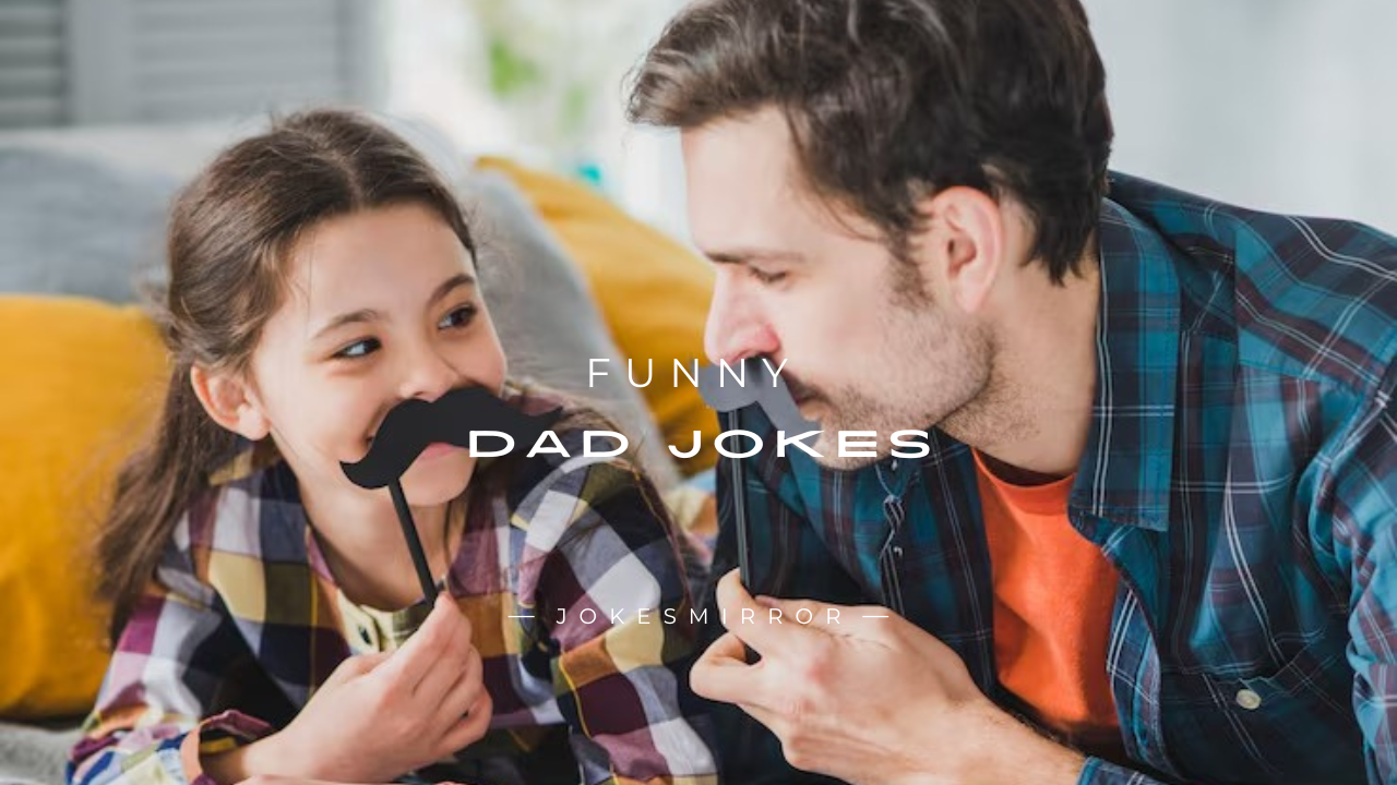 130+ Funny Dad Jokes