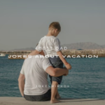 120+ Best Dad Jokes About Vacation