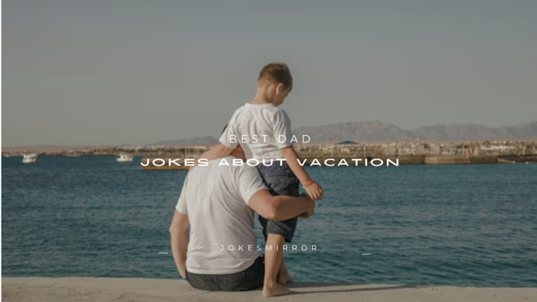 120+ Best Dad Jokes About Vacation