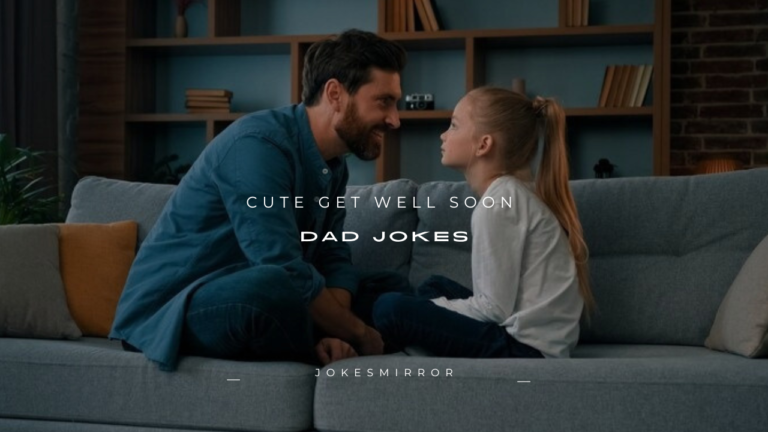 100+ Cute Get Well Soon Dad Jokes