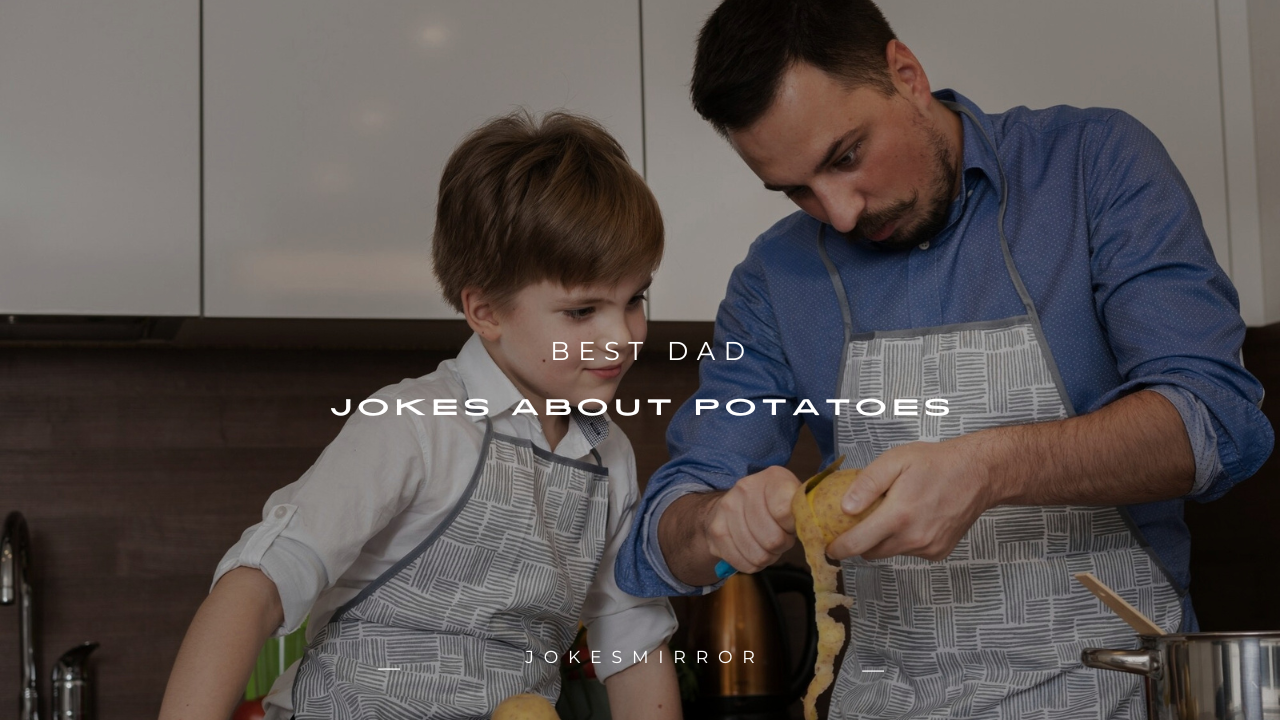 180+ Best Dad Jokes About Potatoes